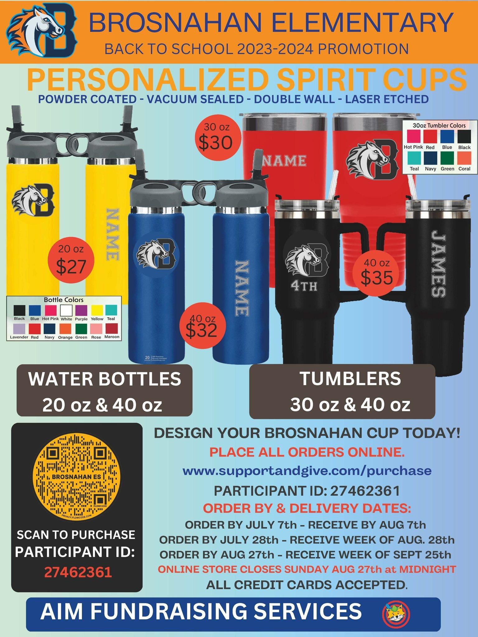 Brosnahan Back to School Personalized Spirit Cups Promotion  To donate or purchase an item, go to www.supportandgive.con/purchase and use Participant ID 27462361.
