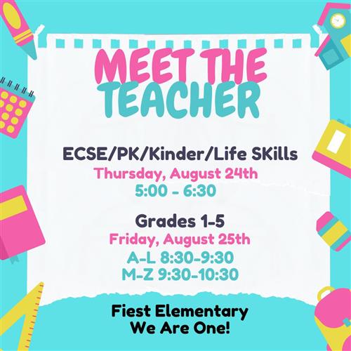 fiest meet the teacher is aug. 24 for ECSE, PK, Kinder and Life skills. For Grades 1-5 it's Aug. 24 in the morning.